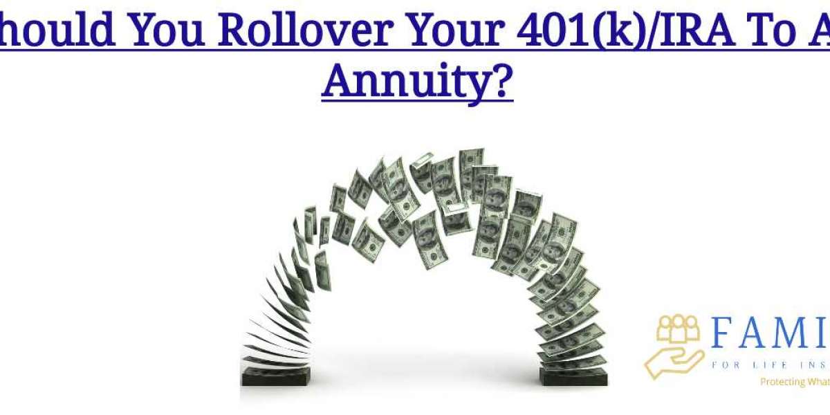 Should You Roll Over Your 401(k) / 403(b) / or IRA To An Annuity?